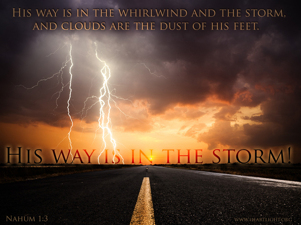 Nahum 13 / His Way is In the Storm — Heartlight® Gallery